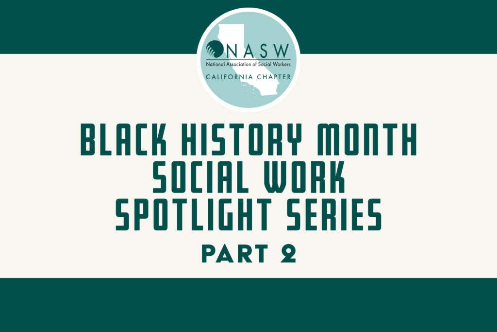 NASW-CA Presents: Black History Month Social Worker Highlight Series ...