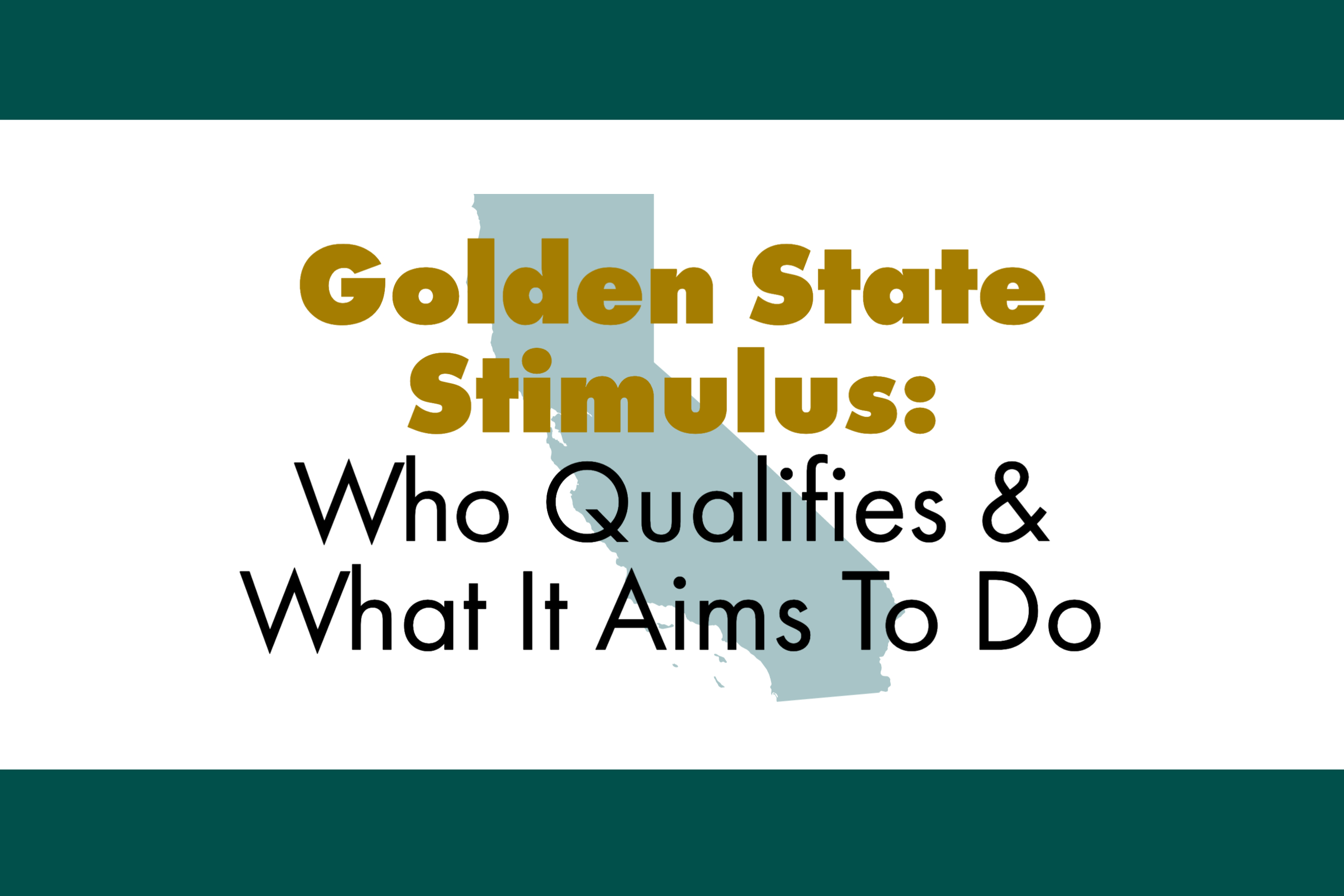 Golden State Stimulus Who Qualifies & What This Stimulus Aims To Do