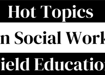 Hot Topics in Social Work Field Education