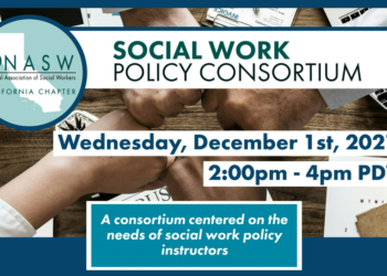 Social Work Policy Consortium Wednesday, December 1st 2021 2:00pm - 4:00pm PDT A consortium centered on the needs of social work policy instructors