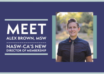 Meet Alex Brown NASW-CA's new Director of Membership!