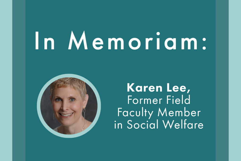 In Memoriam: Karen Lee, Former Field Faculty Member in Social Welfare ·  